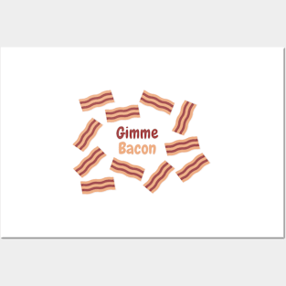 Gimme Bacon Posters and Art